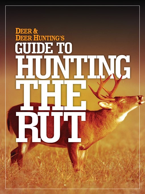 Title details for Deer & Deer Hunting's Guide to Hunting in the Rut by Deer & Deer Hunting - Available